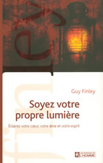 FINLEY Guy Soyez votre propre lumière. Eclairez votre coeur, votre âme et votre esprit Librairie Eklectic