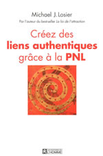 LOSIER Michael J. Créez des liens authentiques grâce à la PNL Librairie Eklectic