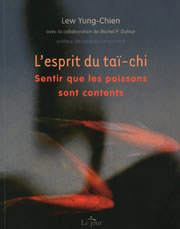 LEW YUNG-CHIEN & DUFOUR Michel P. L´esprit du taï-chi. Sentir que les poissons sont contents Librairie Eklectic