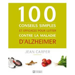 CARPER Jean 100 conseils simples et efficaces pour lutter contre la maladie d´Alzheimer Librairie Eklectic