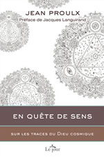 PROULX Jean En quête de sens. Sur les traces du Dieu cosmique Librairie Eklectic