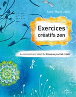 JOBIN Anne-Marie Exercices créatifs zen. Le complément idéal du Nouveau Journal Créatif Librairie Eklectic