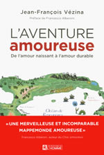 VEZINA Jean-François L´aventure amoureuse. De l´amour naissant à l´amour durable (nouvelle édition revue et augmentée) Librairie Eklectic