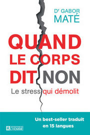 MATE Gabor Quand le corps dit non. Le stress qui démolit Librairie Eklectic