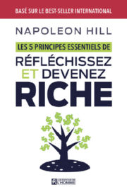 HILL Napoleon Les 5 principes essentiels de Réfléchissez et Devenez Riche Librairie Eklectic