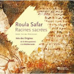 SAFAR Roula  Racines sacrées (CD). Voix des Origines de la Mésopotamie à la Méditerranée Librairie Eklectic