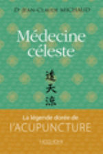 MICHAUD J.C. Médecine céleste, La légende dorée de l´acupuncture Librairie Eklectic
