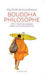 DE WIT Han & HOPSTER Jeroen Bouddha philosophe. Petit traité de sagesse pour la vie d´aujourd´hui Librairie Eklectic