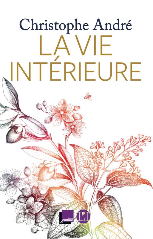 ANDRE Christophe La vie intérieure (Avec un CD MP3 de 40 exercices avec la voix de Christophe André) Librairie Eklectic