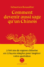 ROUSSILLAT Sébastien Comment devenir aussi sage qu´un Chinois Librairie Eklectic