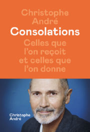 ANDRE Christophe Consolations. Celles que l´on reçoit et celles que l´on donne Librairie Eklectic