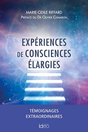 RIFFARD Marie-Odile & CHAMBON Olivier Expériences de conscience élargies. Témoignages extraordinaires Librairie Eklectic