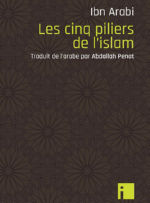 IBN ARABI Muhyi Ad-Dîn Les cinq piliers de l´islam -- en réimpression Librairie Eklectic