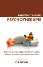 D ANGELI Patricia  Psychothérapie. Guérir vos blessures intérieures avec la Thérapie Symbolique Avancée (3ème édition, revue et augmentée) Librairie Eklectic