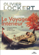 LOCKERT Olivier Hypnose, le Voyage Intérieur. L´hypnothérapie en action au quotidien (roman pédagogique) Librairie Eklectic