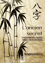 LO Raymond  L´ancien secret - L´essentiel des quatre piliers de la destinée Librairie Eklectic