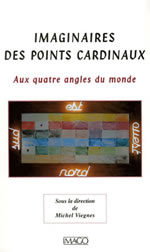 VIEGNES Michel, dir. Imaginaires des points cardinaux. Aux quatre angles du monde Librairie Eklectic