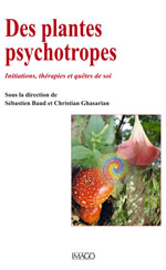 BAUD Sébastien & GHASARIAN Christian (dir)  Des plantes psychotropes. Initiations, thérapies et quêtes de soi Librairie Eklectic