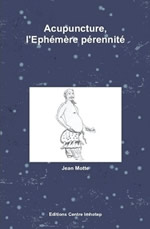 MOTTE Jean Acupuncture, l´éphémère pérennité. Cas cliniques commentés et quelques études sur des questions complexes Librairie Eklectic