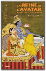 WOHLSCHLAG Dominique  La reine et l´Avatar - Mythologie de Krishna  Librairie Eklectic