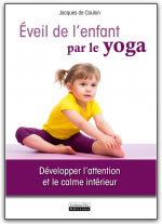 COULON Jacques de Éveil de l´enfant par le yoga - Développer l´attention et le calme intérieur Librairie Eklectic