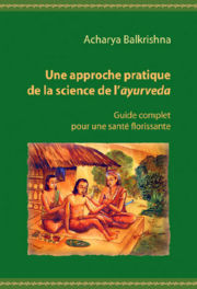 BALKRISHNA Acharya Une approche pratique de la science de l´ayurveda. Guide complet pour une santé florissante Librairie Eklectic