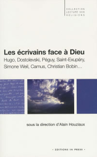 HOUZIAUX Alain (dir.) écrivains face à Dieu (Les). Hugo, Dostoïevski, Péguy, Saint-Exupéry, Simone Weil, Camus, Bobin... Librairie Eklectic