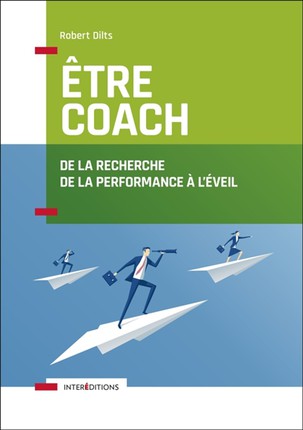 DILTS Robert Être coach. De la recherche de la performance à l´éveil Librairie Eklectic