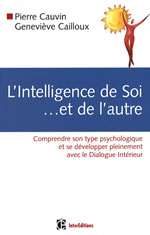 CAUVIN Pierre & CAILLOUX Geneviève L´Intelligence de soi et de l´autre. Comprendre son type psychologiques et se développer pleinement avec le Dialogue Intérieur Librairie Eklectic