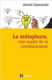 SZYMANSKI Gérard La métaphore, voie royale de la communication Librairie Eklectic