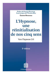 BROSSEAU Gaston L´hypnose, une réinitialisation de nos cinq sens. Vers l´hypnose 2.0 Librairie Eklectic