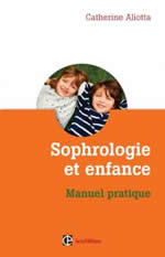 ALIOTTA Catherine  Sophrologie et enfance - Manuel pratique Librairie Eklectic