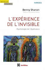 SHANON Benny L´expérience de l´invisible - Psychologie de l´Ayahuasca -- non disponible actuellement Librairie Eklectic