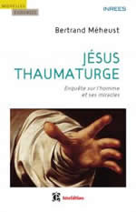 MEHEUST Bertrand Jésus thaumaturge - Enquête sur l´homme et ses miracles Librairie Eklectic