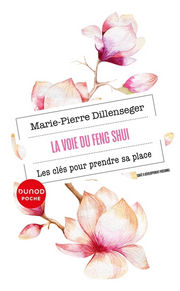 DILLENSEGER Marie-Pierre La voie du Feng-Shui. Chevaucher le temps, apprivoiser l´espace, prendre sa place Librairie Eklectic