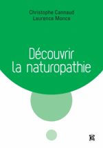 CANNAUD Christophe & MONCE Laurence Découvrir la naturopathie Librairie Eklectic
