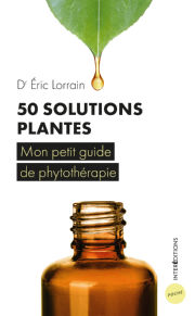 LORON Philippe Dr 50 solutions plantes pour votre santÃ© au quotidien Librairie Eklectic