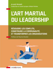 MINDELL Arnold L´Art martial du Leadership. Résoudre les conflits, construire la communauté, et transformer les organisations Librairie Eklectic