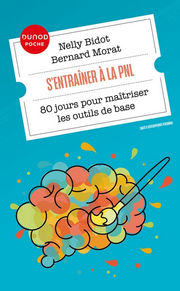 BIDOT Nelly & MORAT Bernard S´entraîner à la PNL. 80 jours pour maîtriser les outils de base de la PNL (2e ed.) Librairie Eklectic