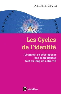 LEVIN Pamela Les cycles de l´identité. Comment se développent nos compétences tout au long de notre vie Librairie Eklectic