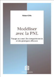 DILTS Robert Modéliser avec la PNL. Voyage au coeur des comportements et des pratiques efficaces Librairie Eklectic