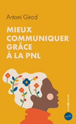 GIROD Antoni Mieux communiquer grâce à la PNL Librairie Eklectic