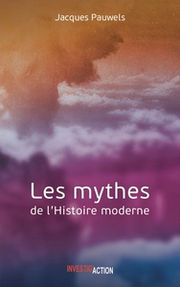 PAUWELS Jacques R. Les mythes de l´Histoire moderne Librairie Eklectic