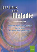 KAÏCI Moulay Dr Lieux de la maladie (Les). Quand un regard homéopathique livre le secret des localisations patho. Librairie Eklectic