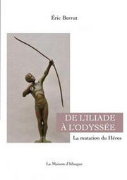 BERRUT Eric De l´Illiade à l´Odyssée Librairie Eklectic