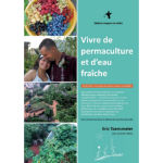 TOENSMEIER Eric Vivre de permaculture et d´au fraîche. Jardin-forêt : un océan de plantes vivaces comestibles Librairie Eklectic