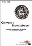 HESS Walter Chevaliers et franc-maçons : approche contemporaine du rite écossais rectifié (n.ed) Librairie Eklectic
