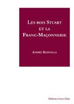 KERVELLA AndrÃ© Les rois Stuart et la Franc-MaÃ§onnerie Librairie Eklectic