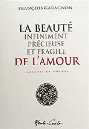 GARAGNON François LA BEAUTÉ INFINIMENT PRÉCIEUSE ET FRAGILE DE L´AMOUR Librairie Eklectic