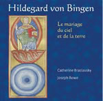 HILDEGARDE DE BINGEN Le mariage du ciel et de la terre (CD audio) - Catherine Braslavsky et Joseph Rowe  Librairie Eklectic